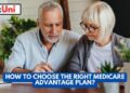 How to Choose the Right Medicare Advantage Plan?