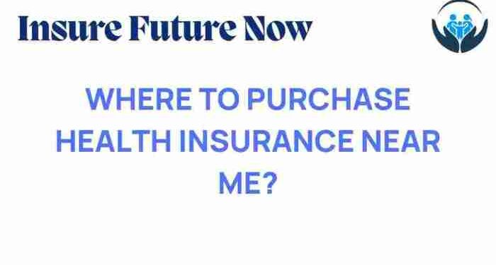 Unveiling the Secrets of Finding Health Insurance Near You